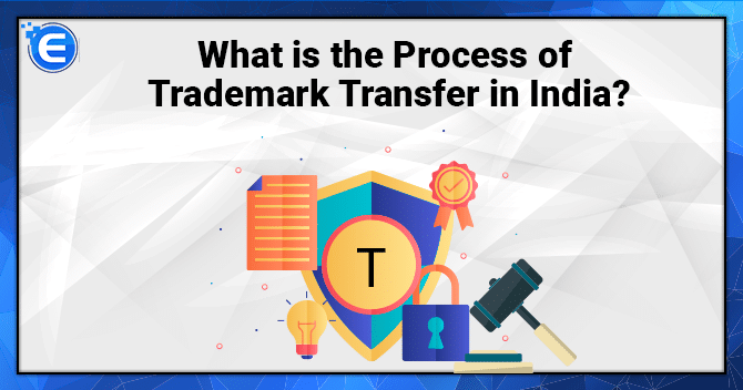 What-is-the-Process-of-Trademark-Transfer-in-India